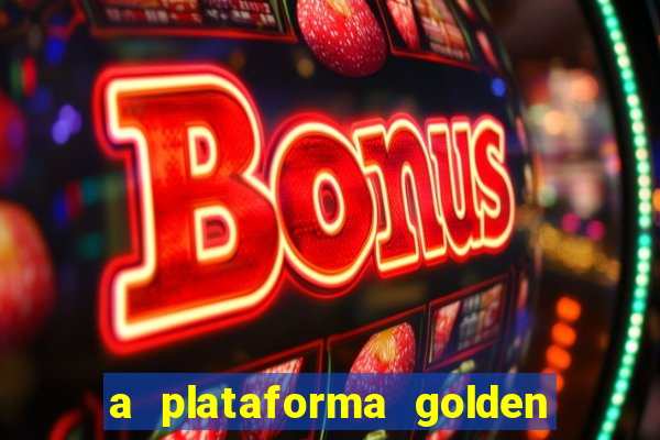 a plataforma golden slots paga mesmo